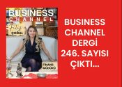 BUSİNESS CHANNEL DERGİ 246. SAYISI ÇIKTI…