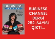 BUSİNESS CHANNEL DERGİ 252. SAYISI ÇIKTI…