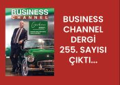 BUSİNESS CHANNEL DERGİ 255. SAYISI ÇIKTI…