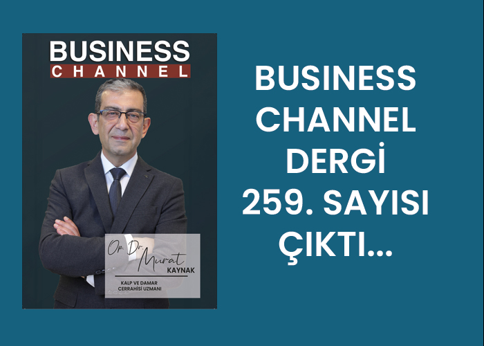 BUSİNESS CHANNEL DERGİ 259. SAYISI ÇIKTI…