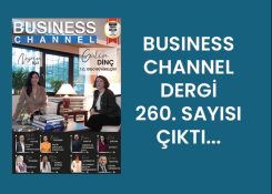 BUSİNESS CHANNEL DERGİ 260. SAYISI ÇIKTI…