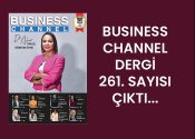 BUSİNESS CHANNEL DERGİ 261. SAYISI ÇIKTI…