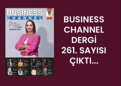 BUSİNESS CHANNEL DERGİ 261. SAYISI ÇIKTI…