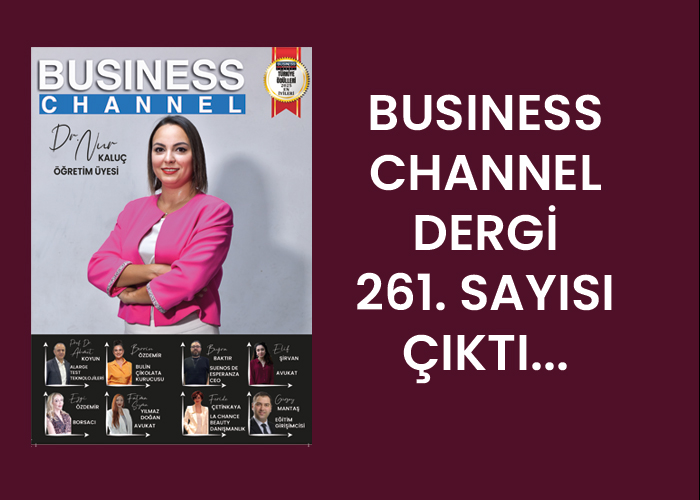 BUSİNESS CHANNEL DERGİ 261. SAYISI ÇIKTI…