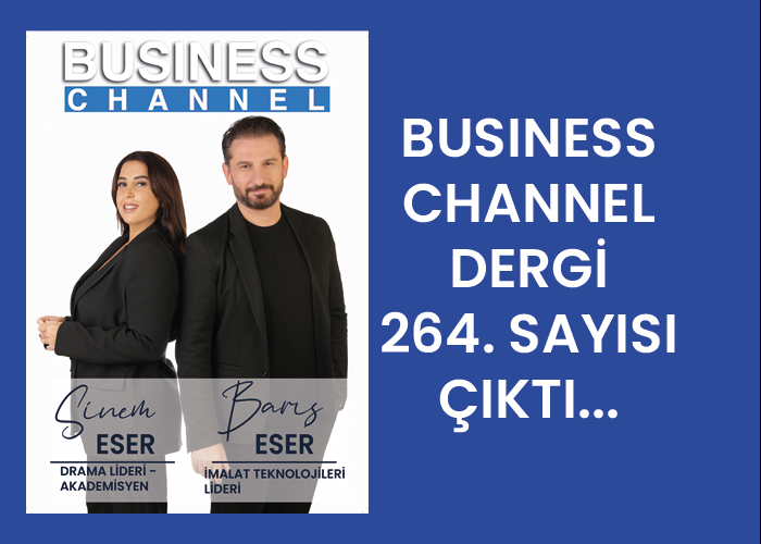 DRAMA LİDERİ VE AKADEMİSYEN SİNEM ESER VE İMALAT TEKNOLOJİLERİ LİDERİ BARIŞ ESERİN YAZISI İLE 264.SAYIMIZ SİZLER